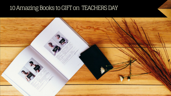 10 Amazing books to Gift on Teachers’ Day
